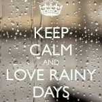 keep calm and love rainy days